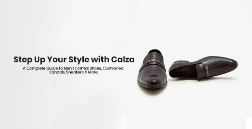 Step Up Your Style with Calza: A Complete Guide to Men’s Formal Shoes, Cushioned Sandals, Sneakers & More