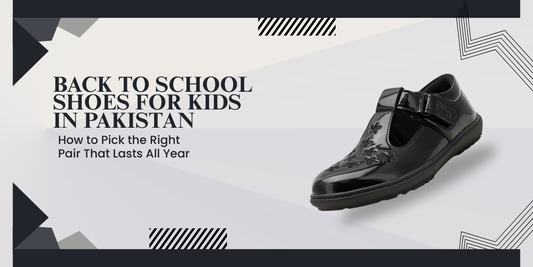 Back to School Shoes for Kids in Pakistan: How to Pick the Right Pair That Lasts All Year