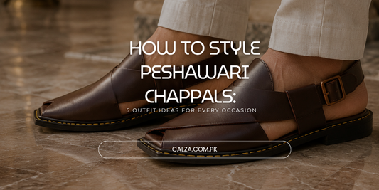 How to Style Peshawari Chappals: 5 Outfit Ideas for Every Occasion (2026) | Calza