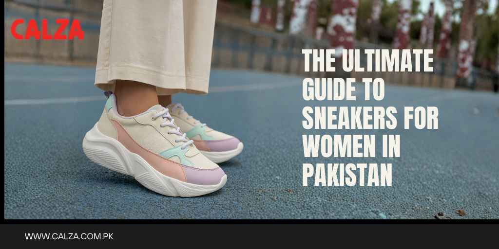 The Ultimate Guide to Sneakers for Women in Pakistan by Calza